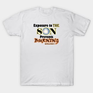 Exposure to the SON Prevents Burning. Revelation 8 T-Shirt